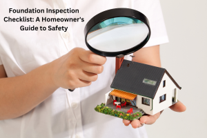 Foundation Inspection Checklist: A Homeowner's Guide to Safety